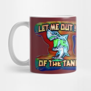 Let me out of the tank (shark) Mug